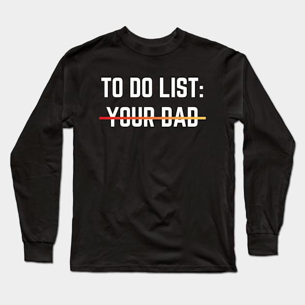 To Do List Your Dad Shirt MATCHING WITH To Do List Your Mom Long Sleeve T-Shirt by designready4you